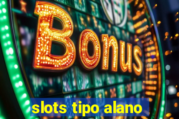 slots tipo alano